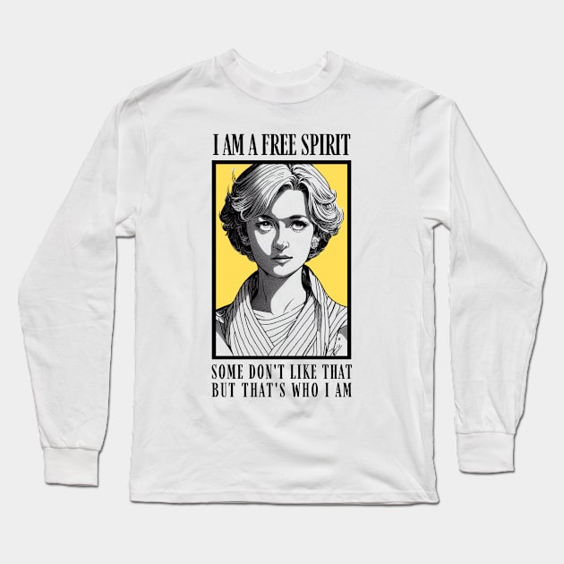 I am a Free Spirit - Some don´t like that, but that´s who I am - White - Quote - Diana Long Sleeve T-Shirt by Fenay-Designs